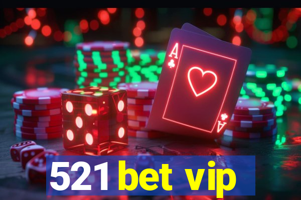 521 bet vip